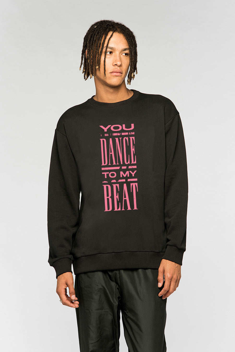 YOU DANCE TO MY BEAT Sweatshirt